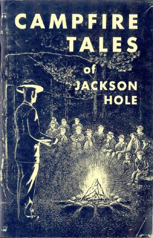 [Gutenberg 59274] • Campfire Tales of Jackson Hole